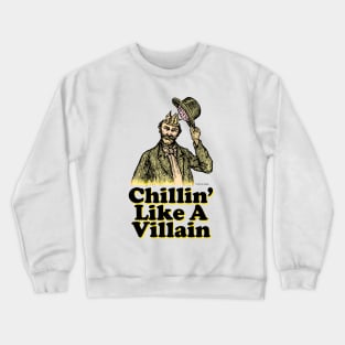 Chillin' Like A Villain Crewneck Sweatshirt